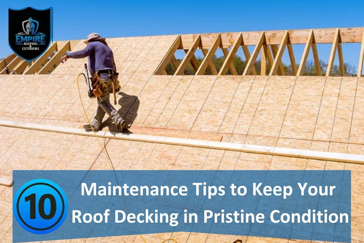 10 Expert-Approved Maintenance Tips to Keep Your Roof Decking in Pristine Condition