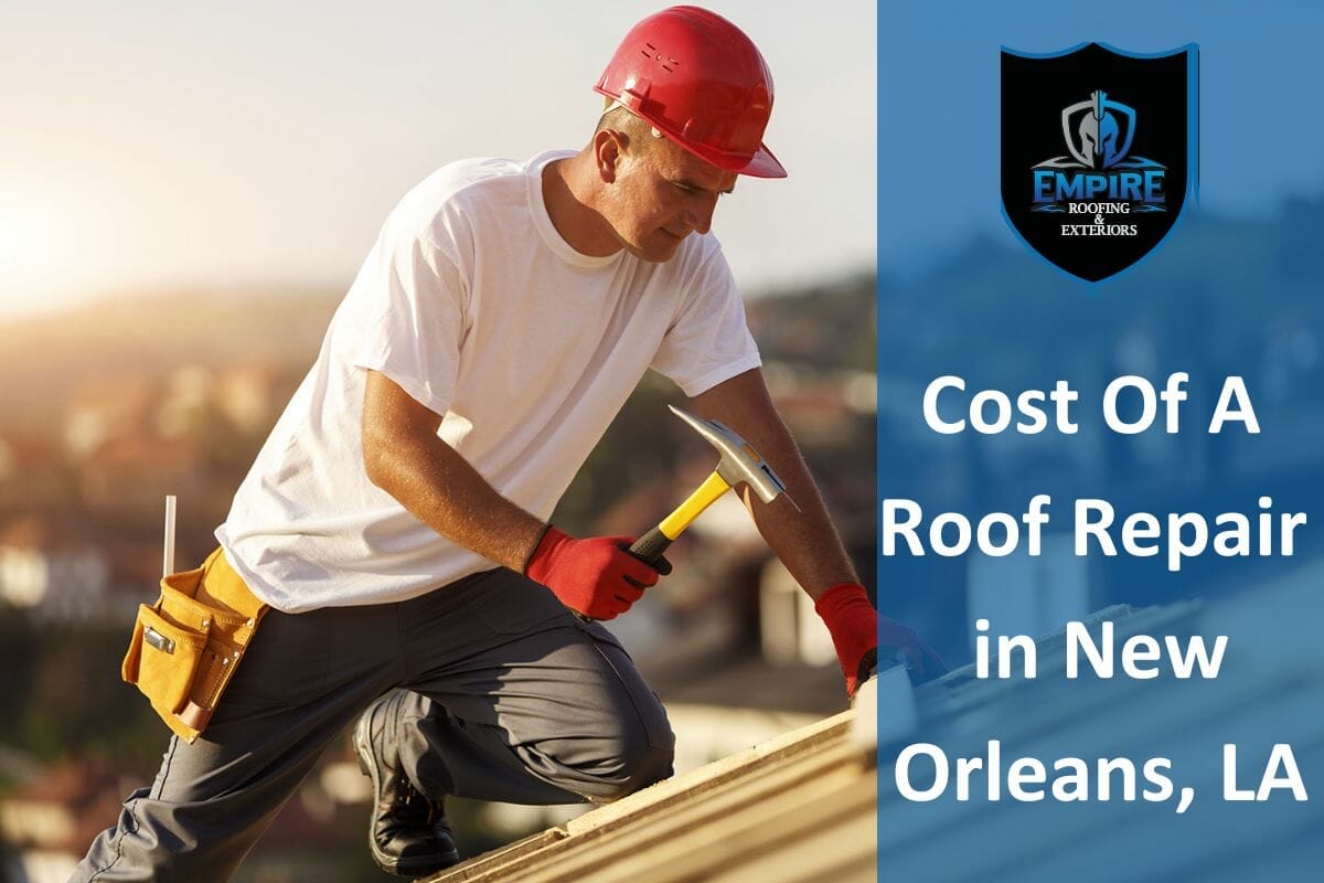 The Real Cost Of A Roof Repair in New Orleans, LA